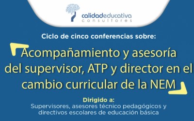Ciclo de conferencias: Acompañamiento y asesoría del supervisor, ATP y director en el cambio curricular de la NEM