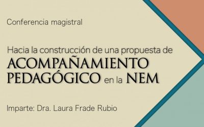 Conferencia magistral: Hacia la construcción de una propuesta de acompañamiento pedagógico en la NEM