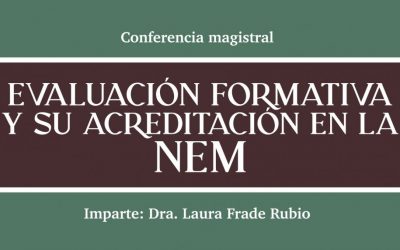 Conferencia magistral: Evaluación formativa y su acreditación en la NEM