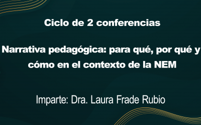 Ciclo de 2 conferencias magistrales: Narrativa pedagógica: para qué, por qué y cómo en el contexto de la NEM