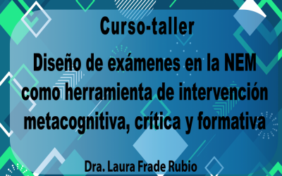 Curso-taller sobre: Diseño de exámenes en la NEM como herramienta de intervención metacognitiva, crítica y formativa