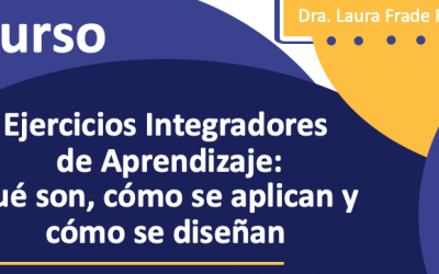 Ciclo de dos conferencias: Ejercicios Integradores de Aprendizaje: qué son, cómo se aplican y cómo se diseñan