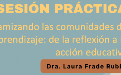 Sesión práctica Dinamizando las comunidades de aprendizaje: de la reflexión a la acción educativa