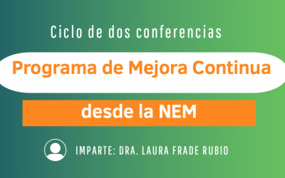 Ciclo de dos conferencias sobre: Programa de Mejora Continua desde la NEM