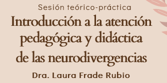 Sesión teórico-práctica: Introducción a la atención pedagógica y didáctica de las neurodivergencias