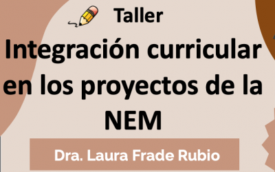 Taller: Integración curricular en los proyectos de la NEM