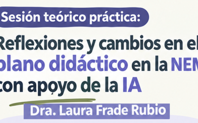 Sesión teórico práctica: Reflexiones y cambios en el plano didáctico en la NEM con apoyo de la IA